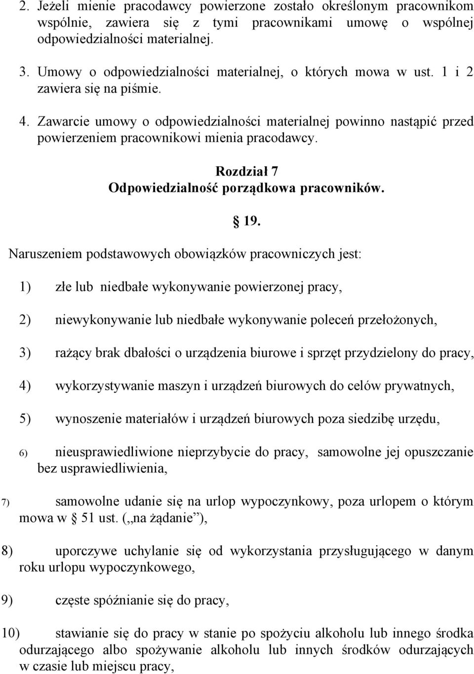 Zawarcie umowy o odpowiedzialności materialnej powinno nastąpić przed powierzeniem pracownikowi mienia pracodawcy. Rozdział 7 Odpowiedzialność porządkowa pracowników. 19.