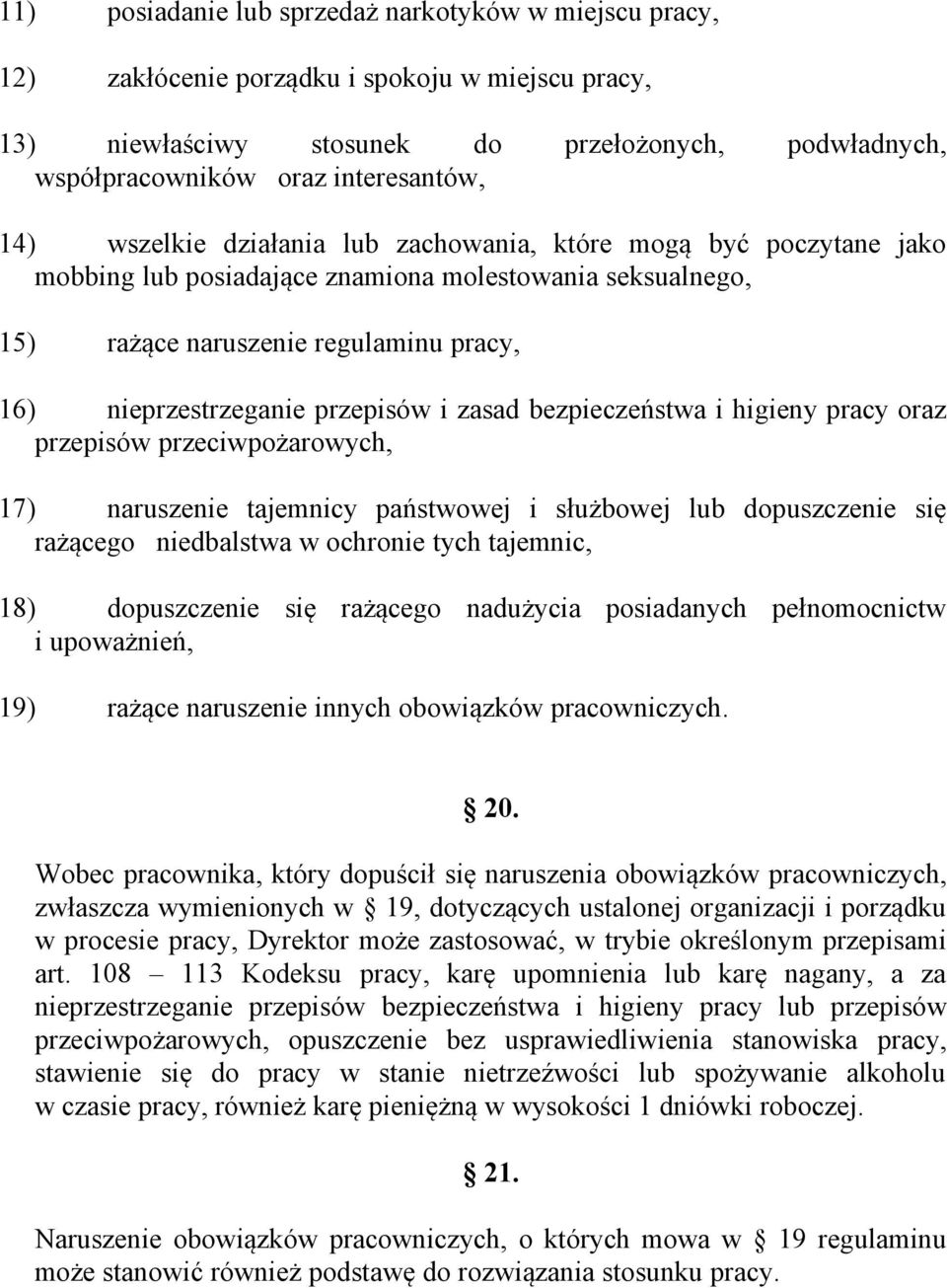 i zasad bezpieczeństwa i higieny pracy oraz przepisów przeciwpożarowych, 17) naruszenie tajemnicy państwowej i służbowej lub dopuszczenie się rażącego niedbalstwa w ochronie tych tajemnic, 18)