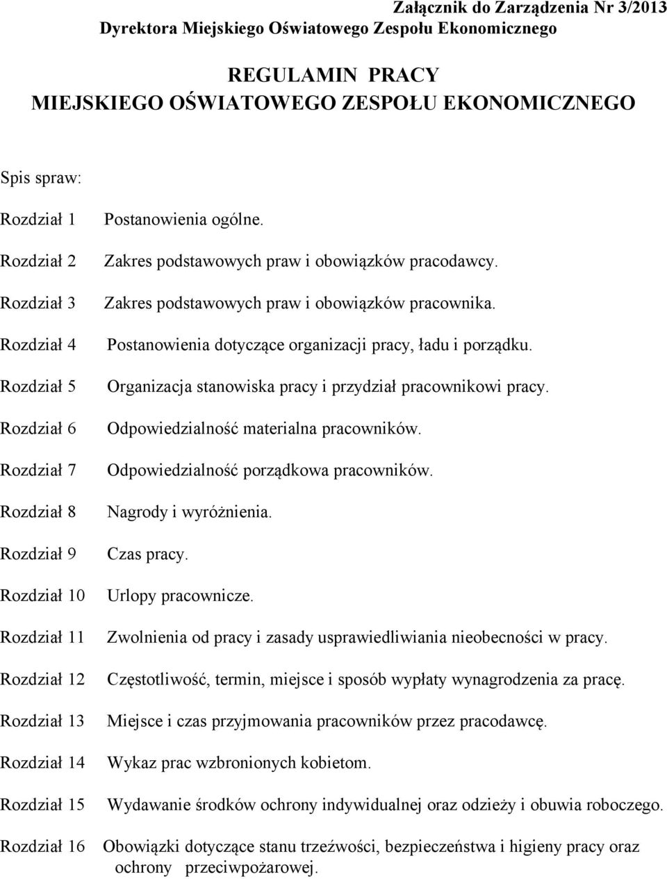 Zakres podstawowych praw i obowiązków pracodawcy. Zakres podstawowych praw i obowiązków pracownika. Postanowienia dotyczące organizacji pracy, ładu i porządku.