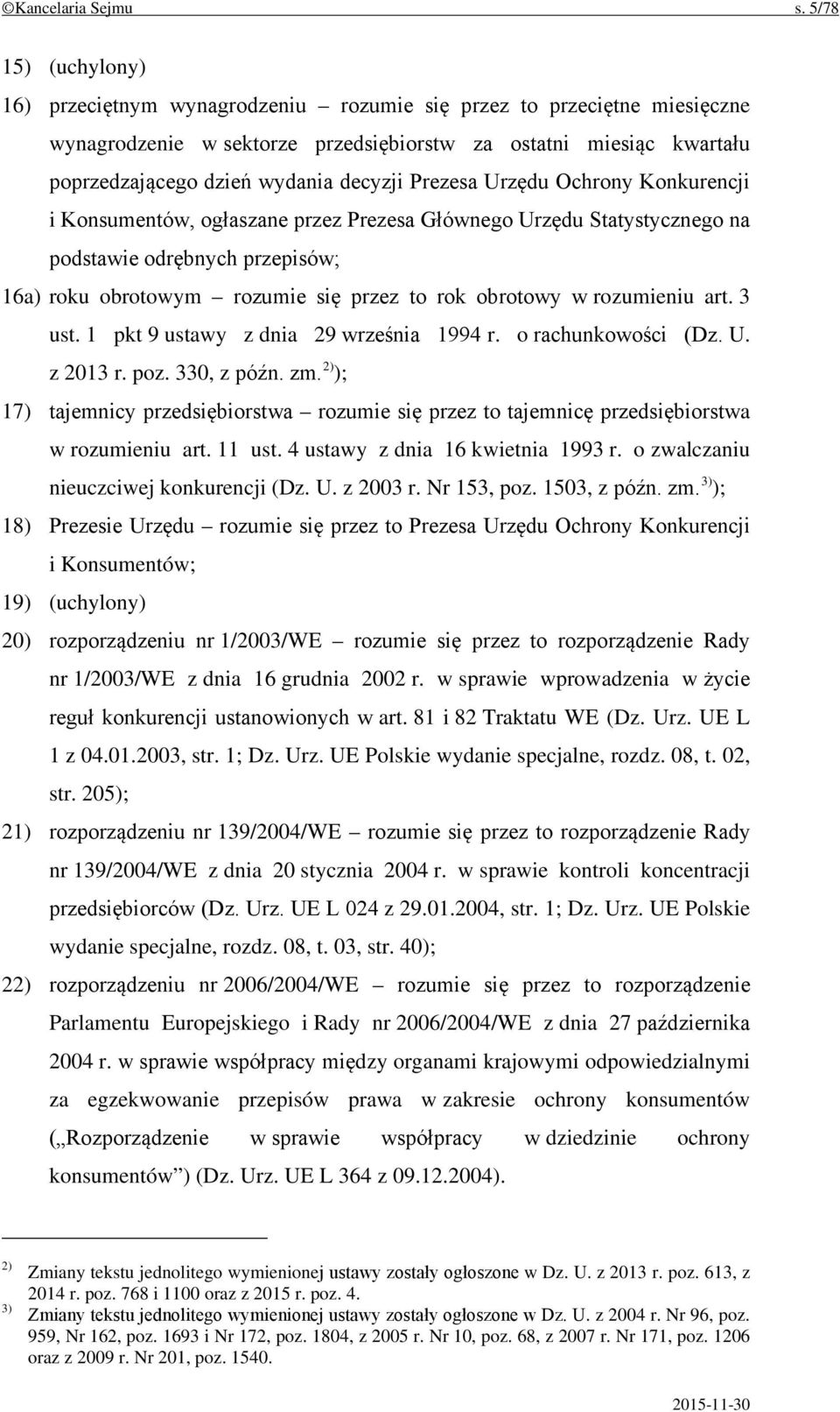 Prezesa Urzędu Ochrony Konkurencji i Konsumentów, ogłaszane przez Prezesa Głównego Urzędu Statystycznego na podstawie odrębnych przepisów; 16a) roku obrotowym rozumie się przez to rok obrotowy w