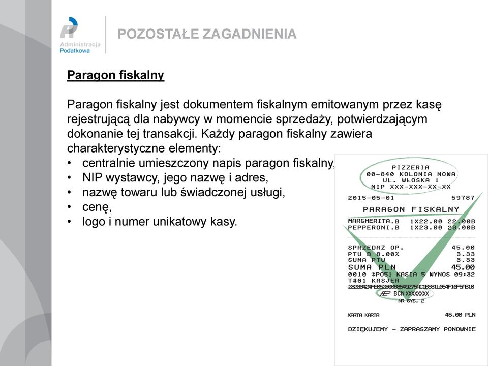 Każdy paragon fiskalny zawiera charakterystyczne elementy: centralnie umieszczony napis paragon