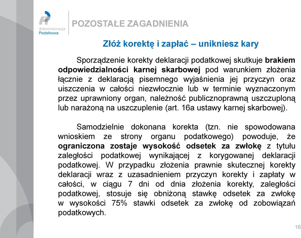 16a ustawy karnej skarbowej). Samodzielnie dokonana korekta (tzn.