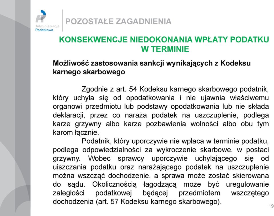 uszczuplenie, podlega karze grzywny albo karze pozbawienia wolności albo obu tym karom łącznie.