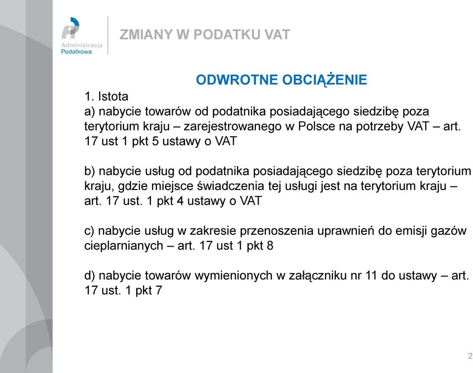 17 ust 1 pkt 5 ustawy o VAT b) nabycie usług od podatnika posiadającego siedzibę poza terytorium kraju, gdzie miejsce świadczenia tej