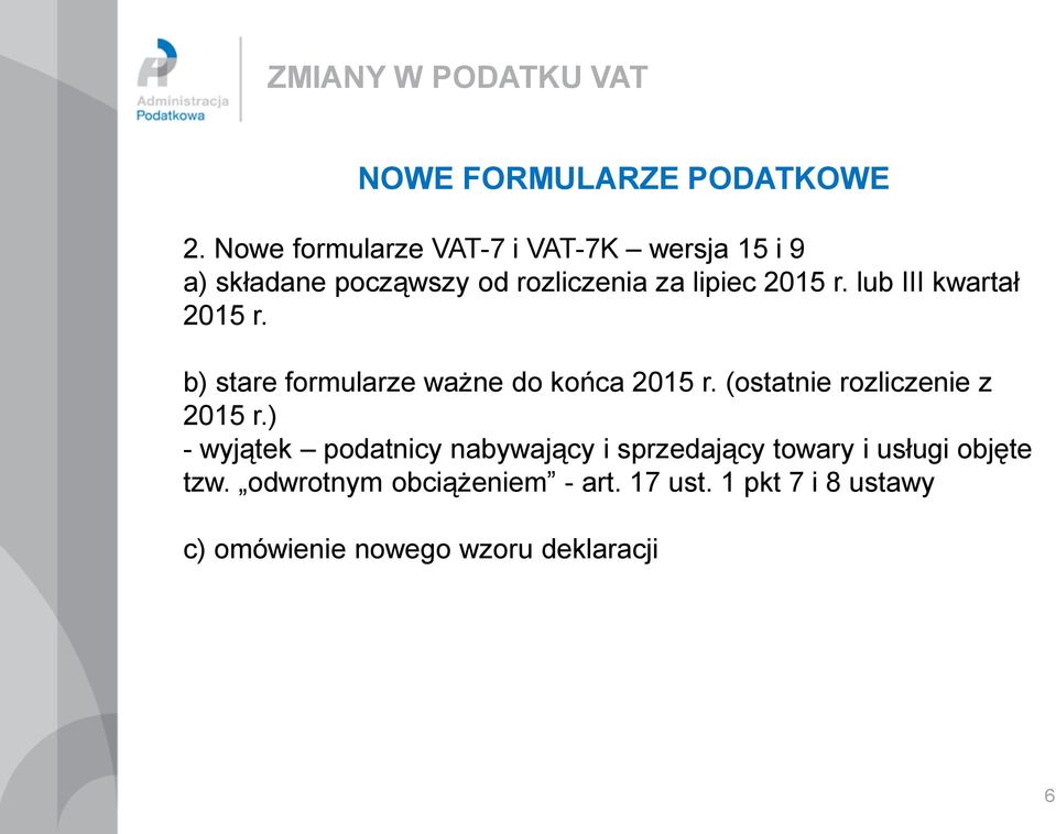 lub III kwartał 2015 r. b) stare formularze ważne do końca 2015 r. (ostatnie rozliczenie z 2015 r.