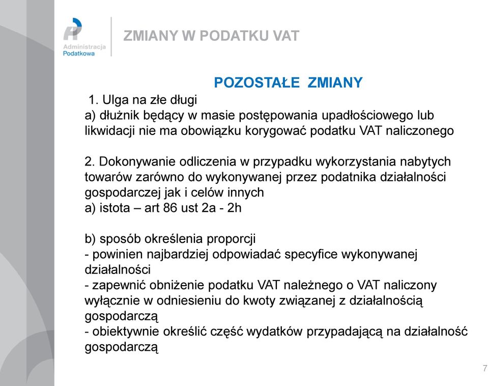 Dokonywanie odliczenia w przypadku wykorzystania nabytych towarów zarówno do wykonywanej przez podatnika działalności gospodarczej jak i celów innych a) istota art 86