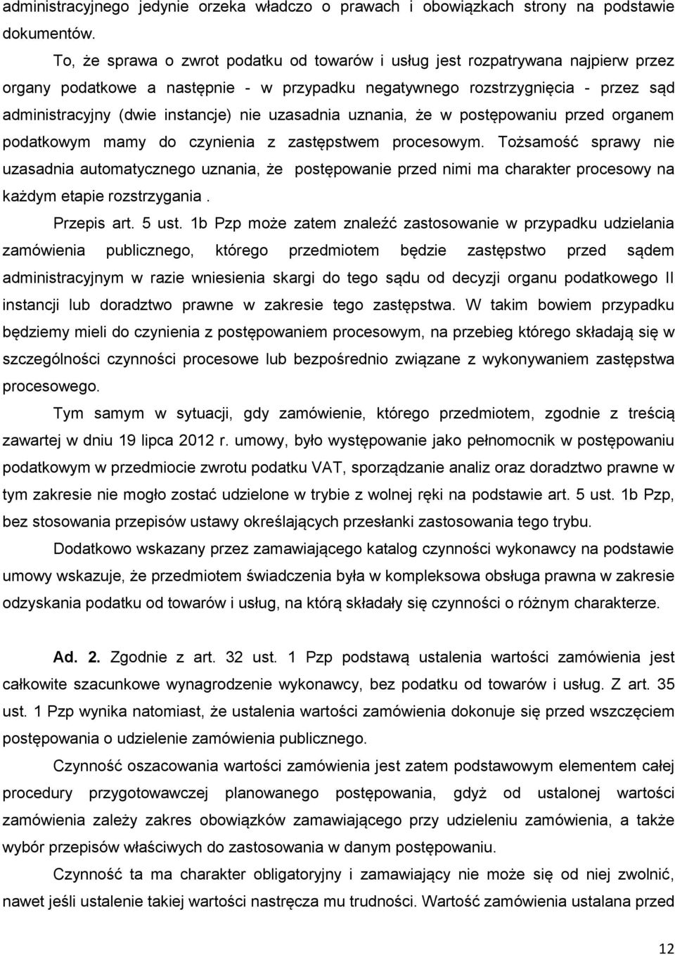 nie uzasadnia uznania, że w postępowaniu przed organem podatkowym mamy do czynienia z zastępstwem procesowym.