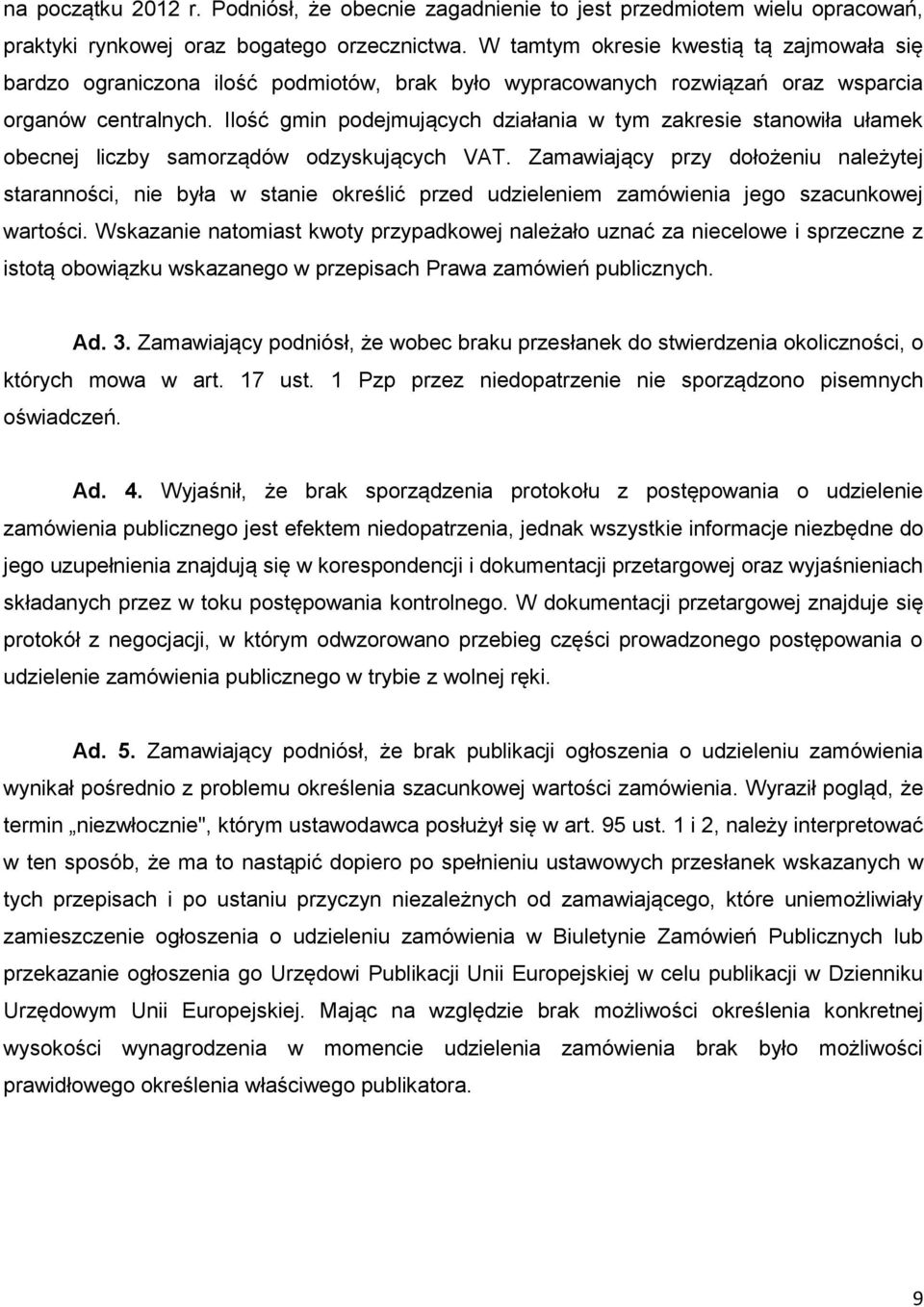 Ilość gmin podejmujących działania w tym zakresie stanowiła ułamek obecnej liczby samorządów odzyskujących VAT.