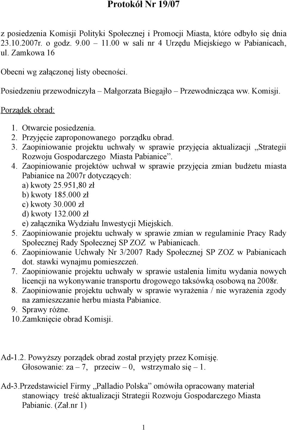 Przyjęcie zaproponowanego porządku obrad. 3. Zaopiniowanie projektu uchwały w sprawie przyjęcia aktualizacji Strategii Rozwoju Gospodarczego Miasta Pabianice. 4.