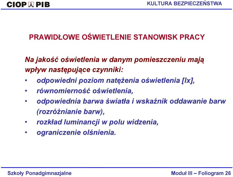 natężenia oświetlenia [lx], równomierność oświetlenia, odpowiednia barwa światła i wskaźnik