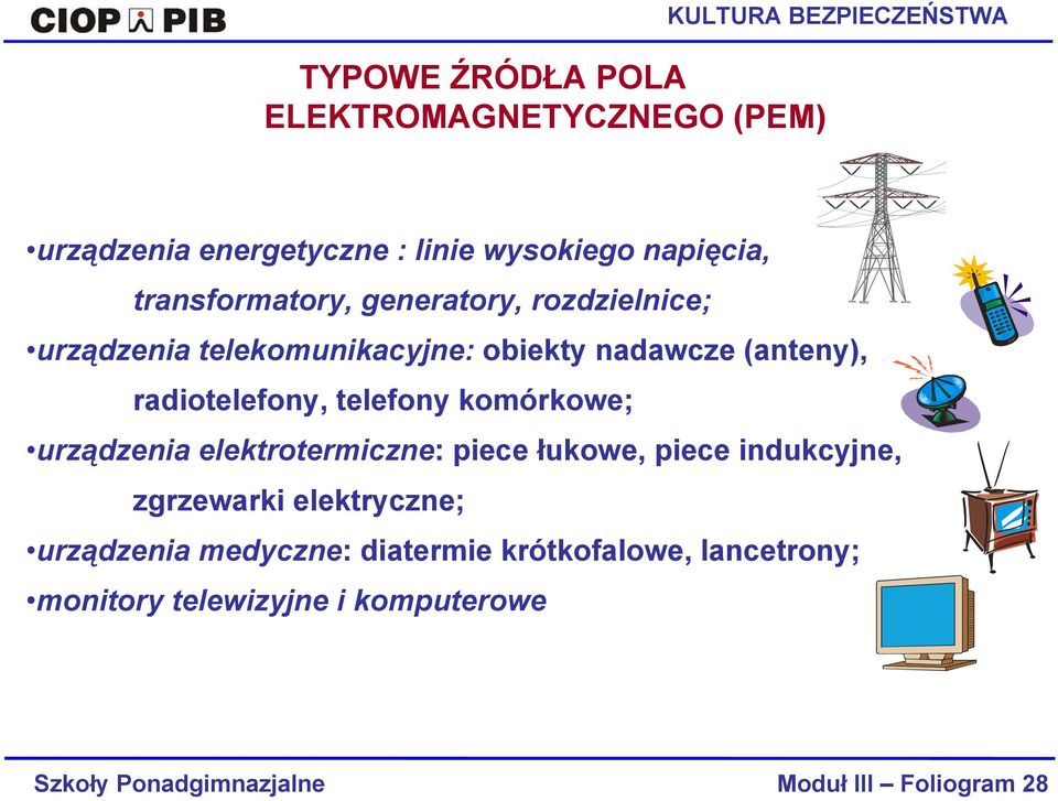 obiekty nadawcze (anteny), radiotelefony, telefony komórkowe; urządzenia elektrotermiczne: piece łukowe, piece