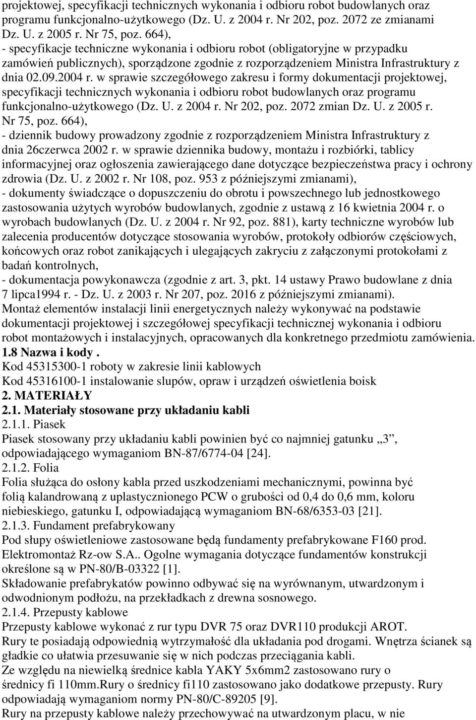 w sprawie szczegółowego zakresu i formy dokumentacji projektowej, specyfikacji technicznych wykonania i odbioru robot budowlanych oraz programu funkcjonalno-użytkowego (Dz. U. z 2004 r. Nr 202, poz.
