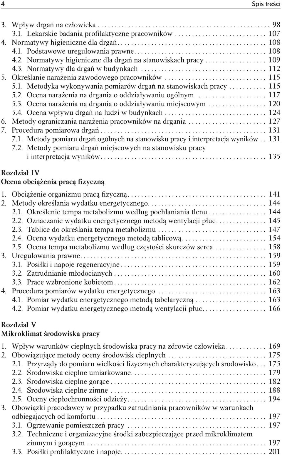 Normatywy higieniczne dla drgań na stanowiskach pracy.................. 109 4.3. Normatywy dla drgań w budynkach..................................... 112 5.
