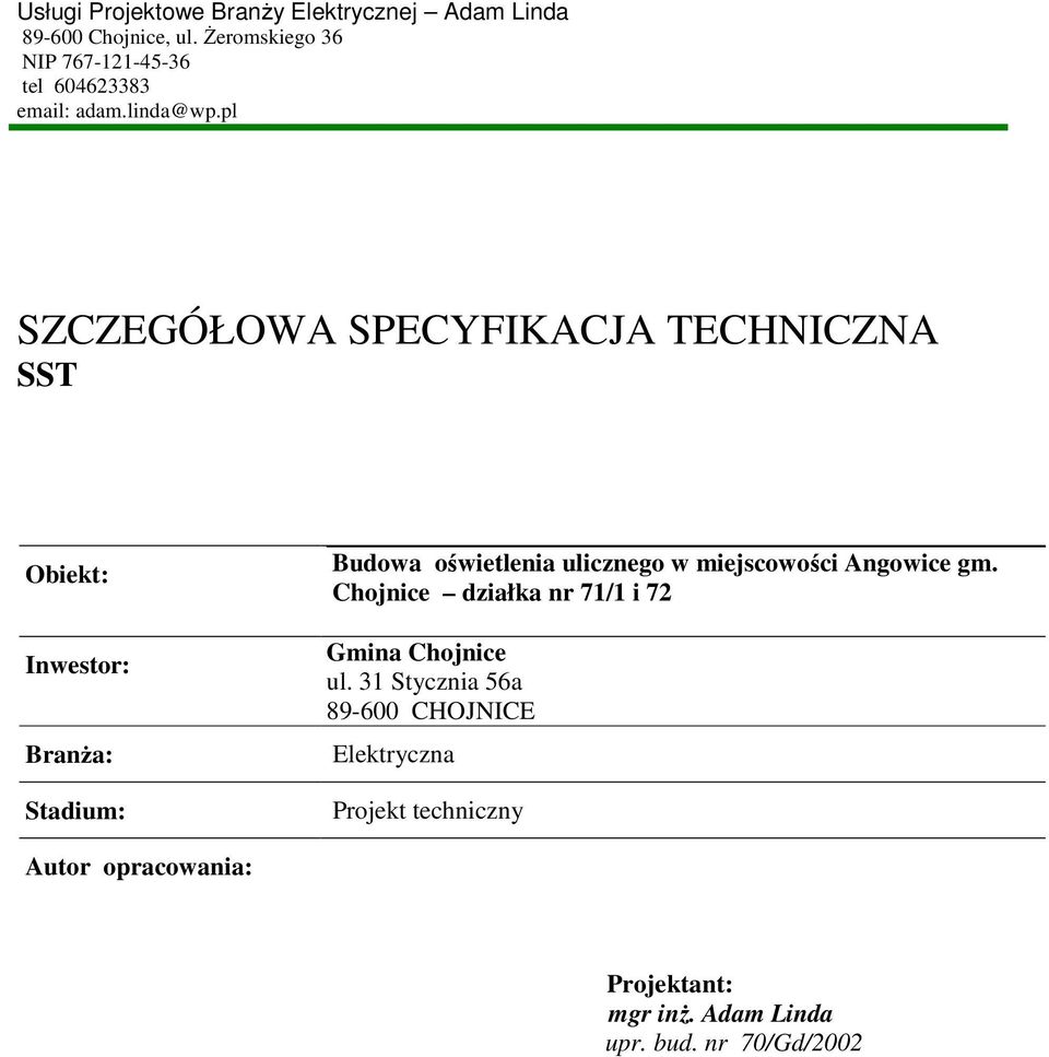 pl SZCZEGÓŁOWA SPECYFIKACJA TECHNICZNA SST Obiekt: Inwestor: Branża: Stadium: Budowa oświetlenia ulicznego w