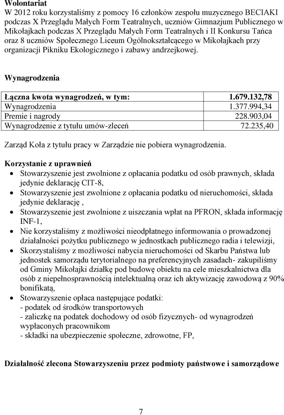 Wynagrodzenia Łączna kwota wynagrodzeń, w tym: 1.679.132,78 Wynagrodzenia 1.377.994,34 Premie i nagrody 228.903,04 Wynagrodzenie z tytułu umów-zleceń 72.
