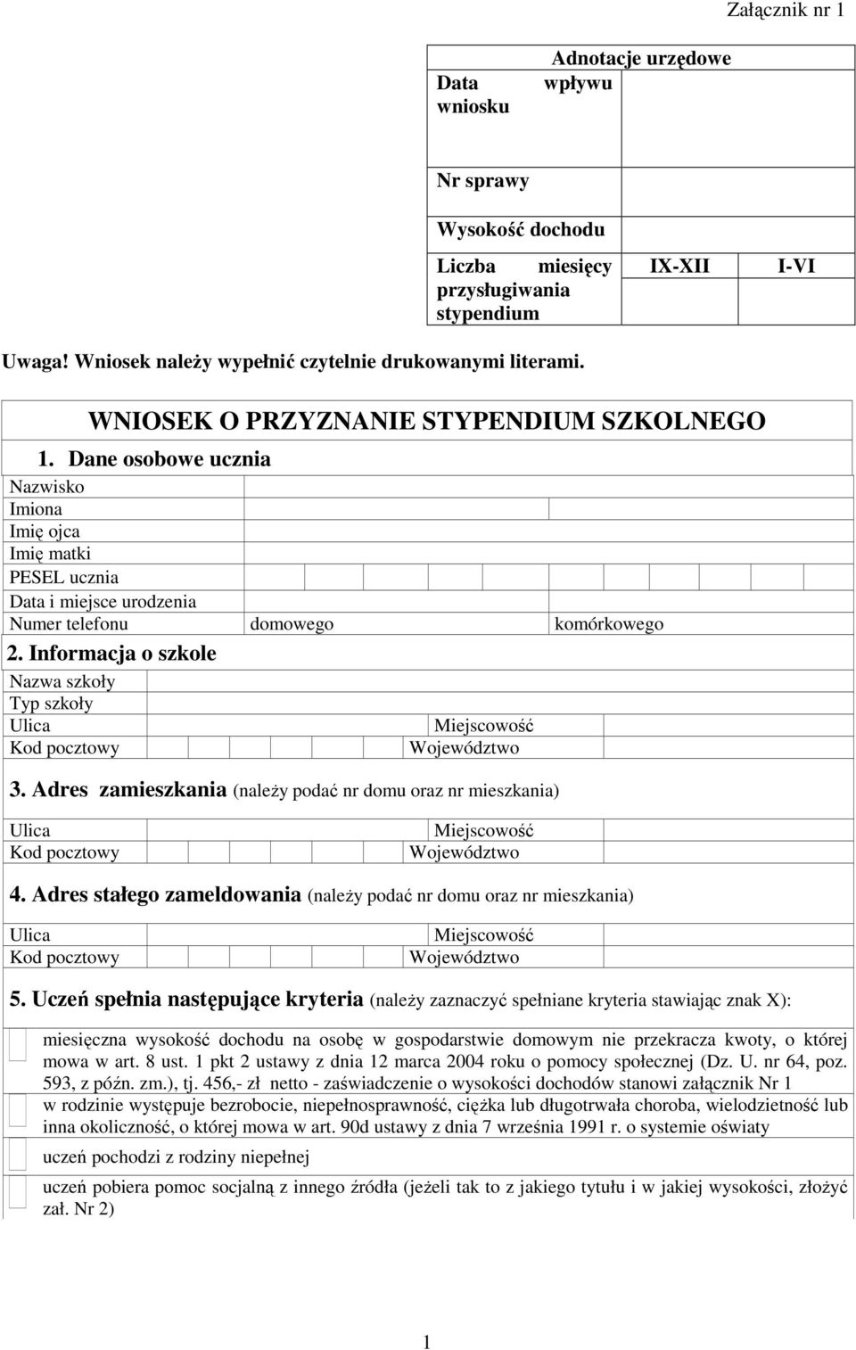 Informacja o szkole Nazwa szkoły Typ szkoły Ulica Miejscowość Kod pocztowy Województwo 3. Adres zamieszkania (należy podać nr domu oraz nr mieszkania) Ulica Kod pocztowy Miejscowość Województwo 4.