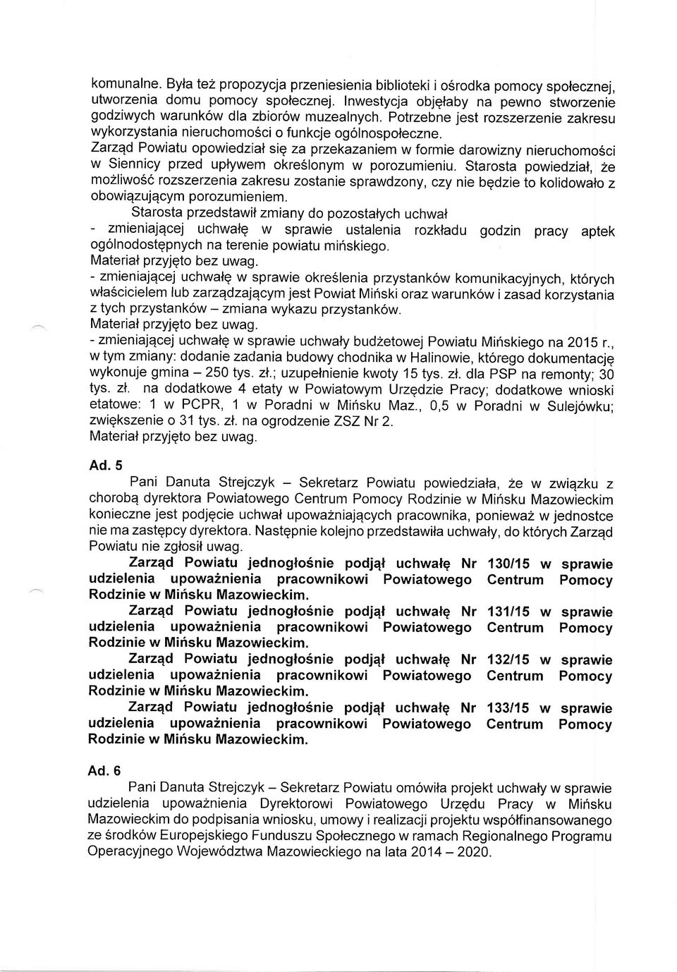 Zarzqd Powiatu opowiedzilat sig za przekazaniem w formie darowizny nieruchomosci w Siennicy przed uplywem okre6lonym w porozumieniu.