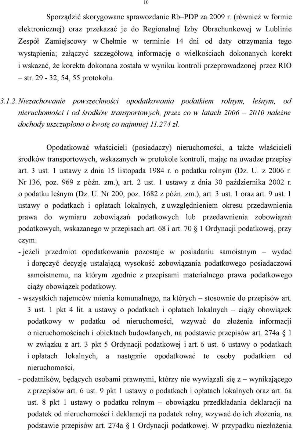 szczegółową informację o wielkościach dokonanych korekt i wskazać, że korekta dokonana została w wyniku kontroli przeprowadzonej przez RIO str. 29