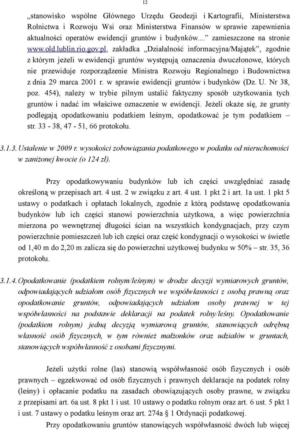pl, zakładka Działalność informacyjna/majątek, zgodnie z którym jeżeli w ewidencji gruntów występują oznaczenia dwuczłonowe, których nie przewiduje rozporządzenie Ministra Rozwoju Regionalnego i