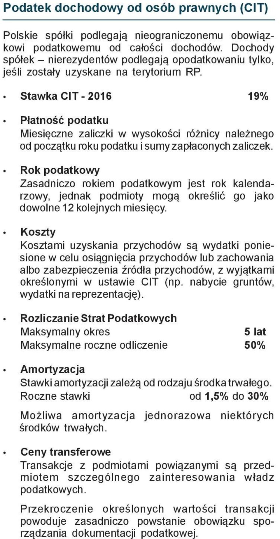 Stawka CIT - 2016 19% Płatność podatku Miesięczne zaliczki w wysokości różnicy należnego od początkuroku podatkuisumyzapłaconych zaliczek.