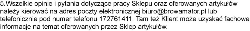 biuro@browamator.pl lub telefonicznie pod numer telefonu 172761411.