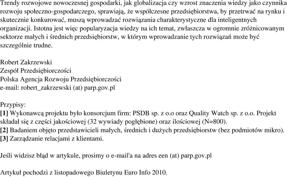 rynku i skutecznie konkurować, muszą wprowadzać rozwiązania charakterystyczne dla inteligentnych organizacji.