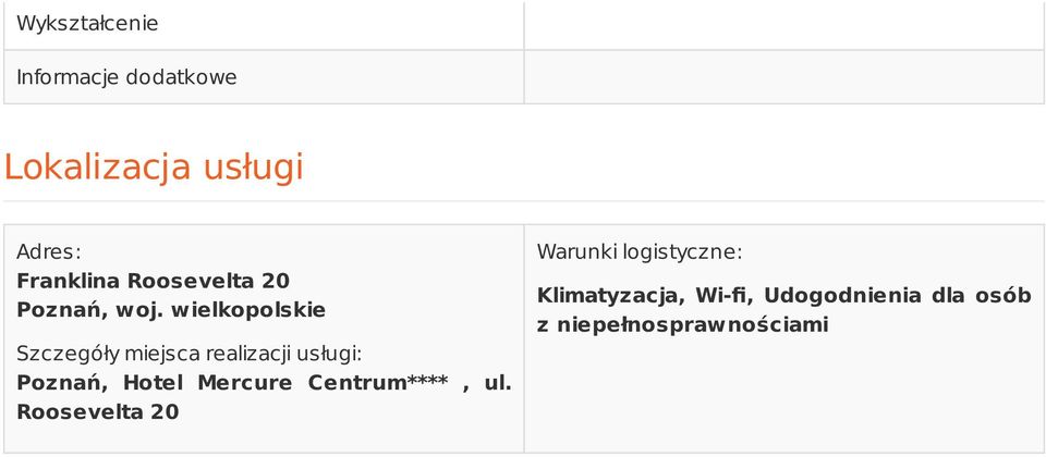 wielkopolskie Szczegóły miejsca realizacji usługi: Poznań, Hotel Mercure