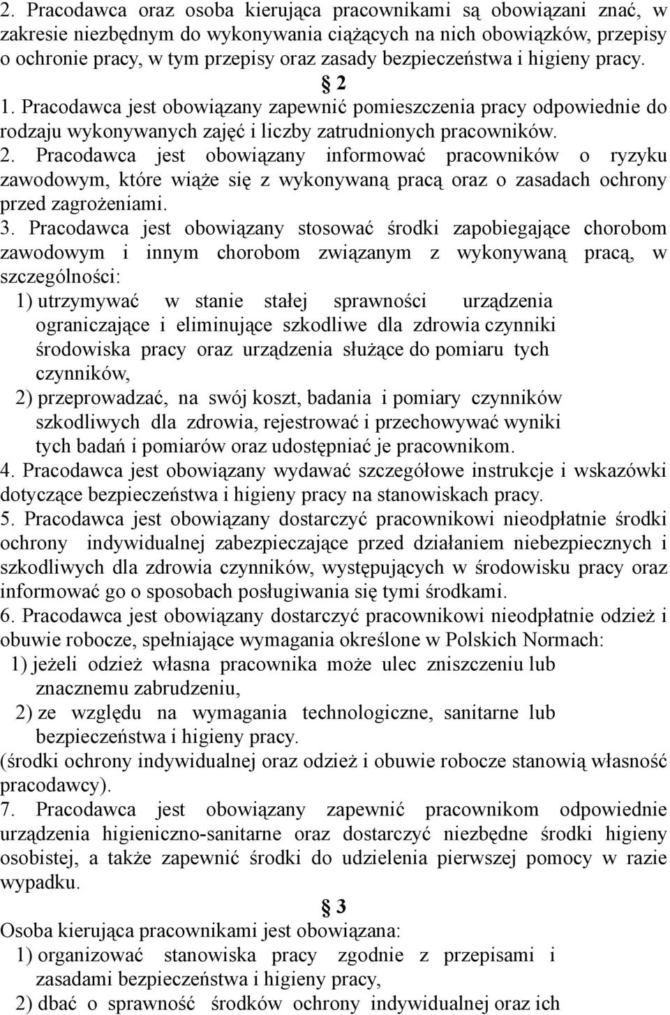 3. Pracodawca jest obowiązany stosować środki zapobiegające chorobom zawodowym i innym chorobom związanym z wykonywaną pracą, w szczególności: 1) utrzymywać w stanie stałej sprawności urządzenia