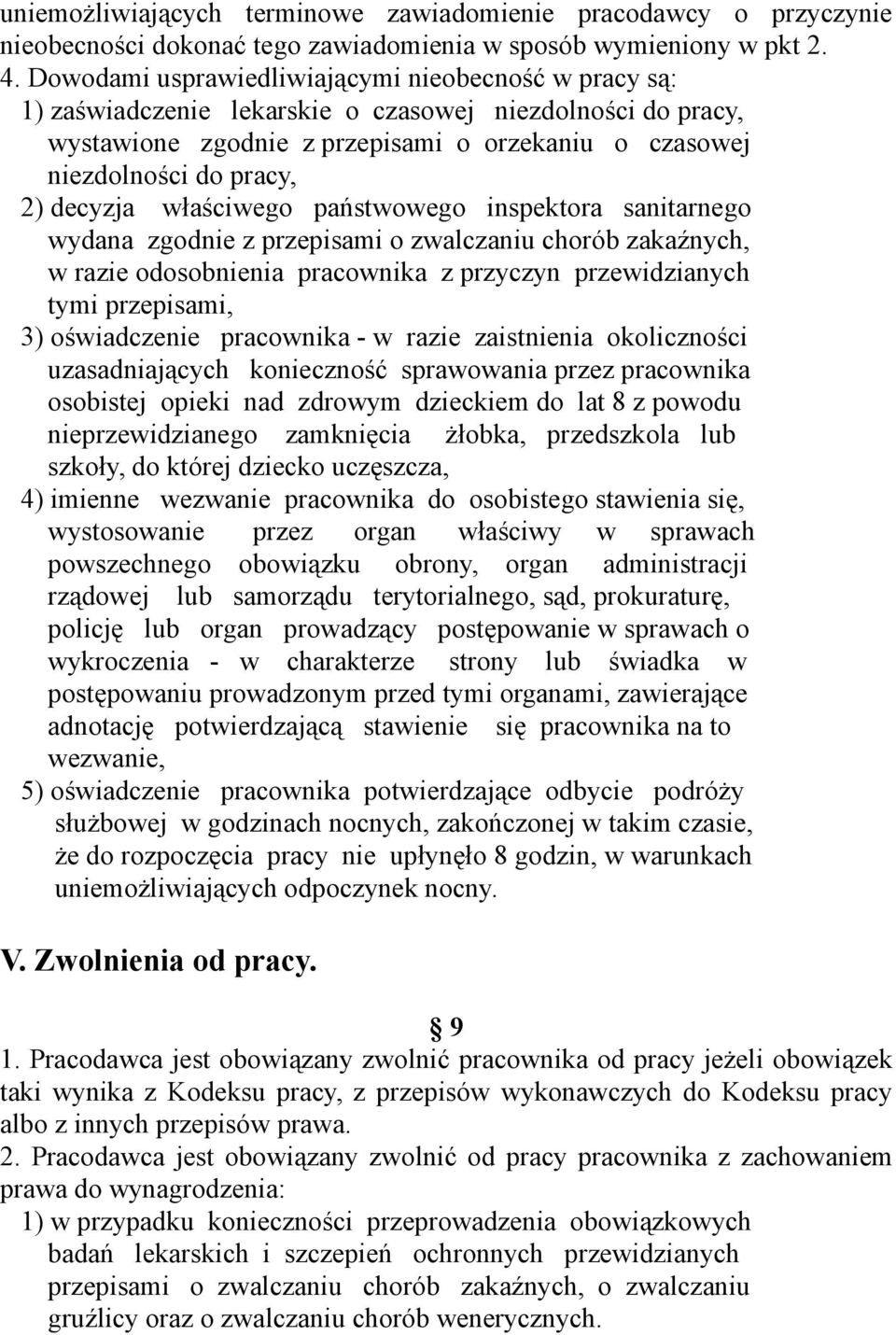 decyzja właściwego państwowego inspektora sanitarnego wydana zgodnie z przepisami o zwalczaniu chorób zakaźnych, w razie odosobnienia pracownika z przyczyn przewidzianych tymi przepisami, 3)