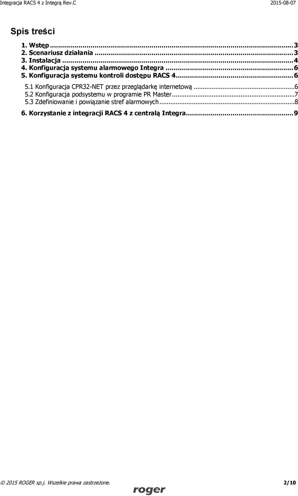 ..6 5.2 Konfiguracja podsystemu w programie PR Master...7 5.3 Zdefiniowanie i powiązanie stref alarmowych...8 6.