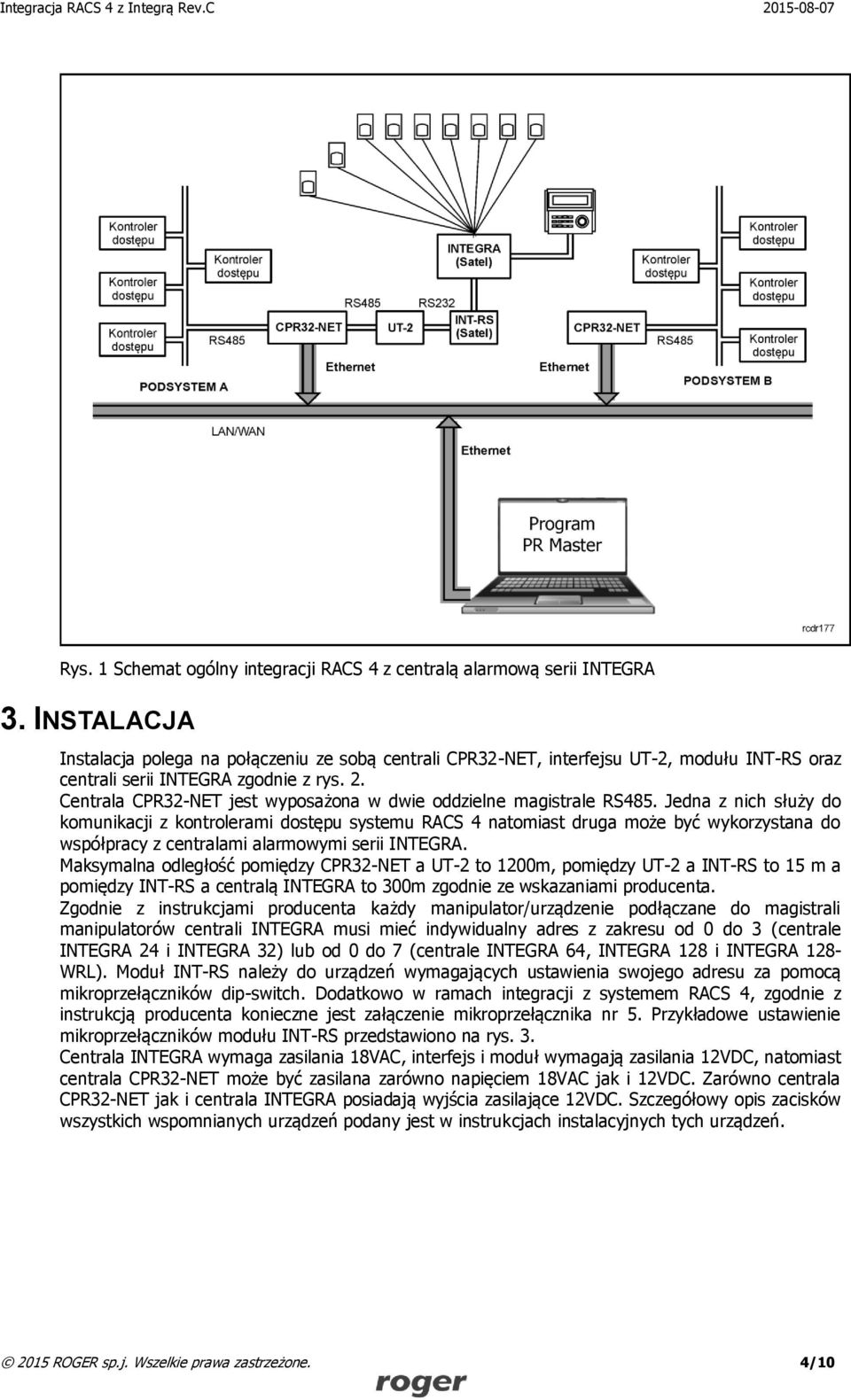 Centrala CPR32-NET jest wyposażona w dwie oddzielne magistrale RS485.