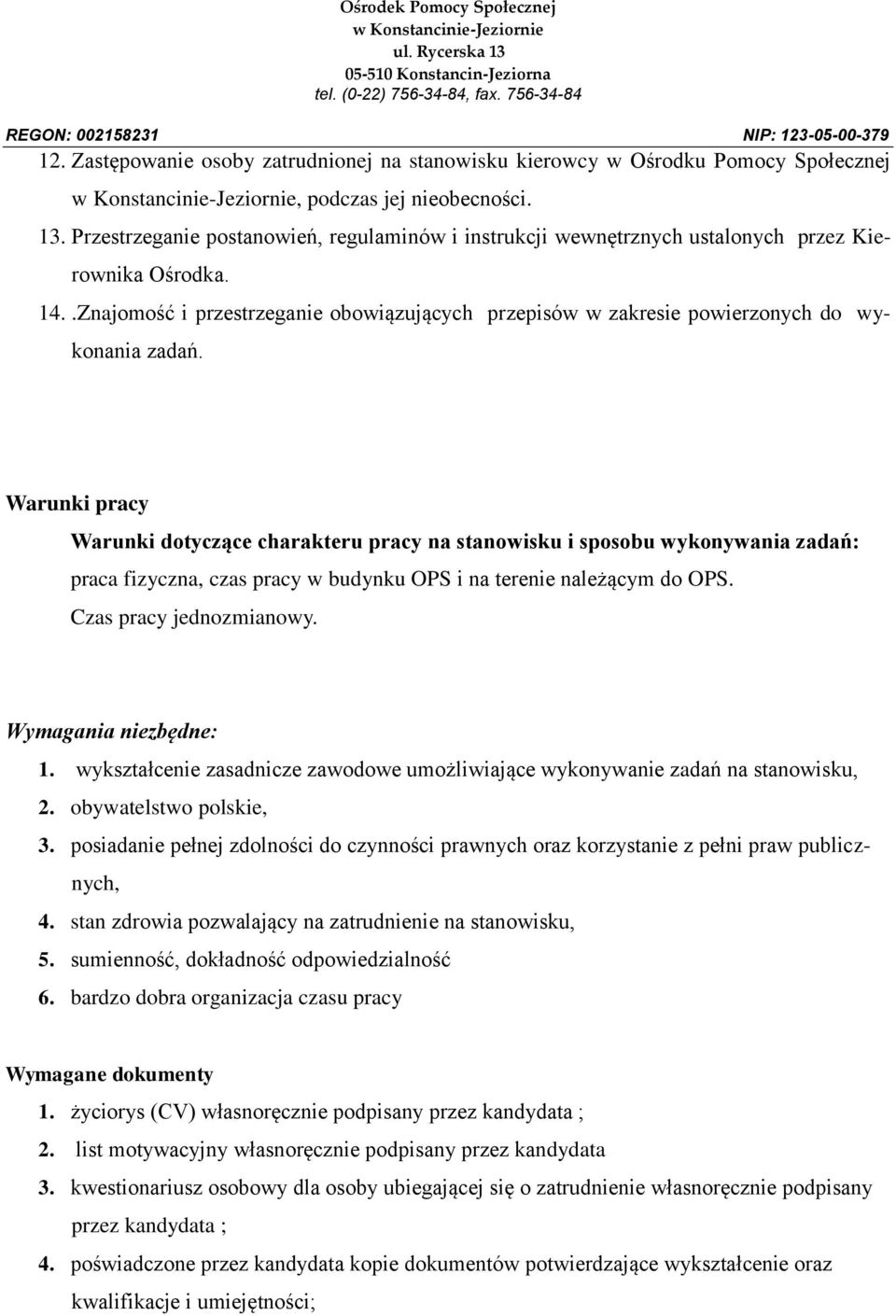 .Znajomość i przestrzeganie obowiązujących przepisów w zakresie powierzonych do wykonania zadań.