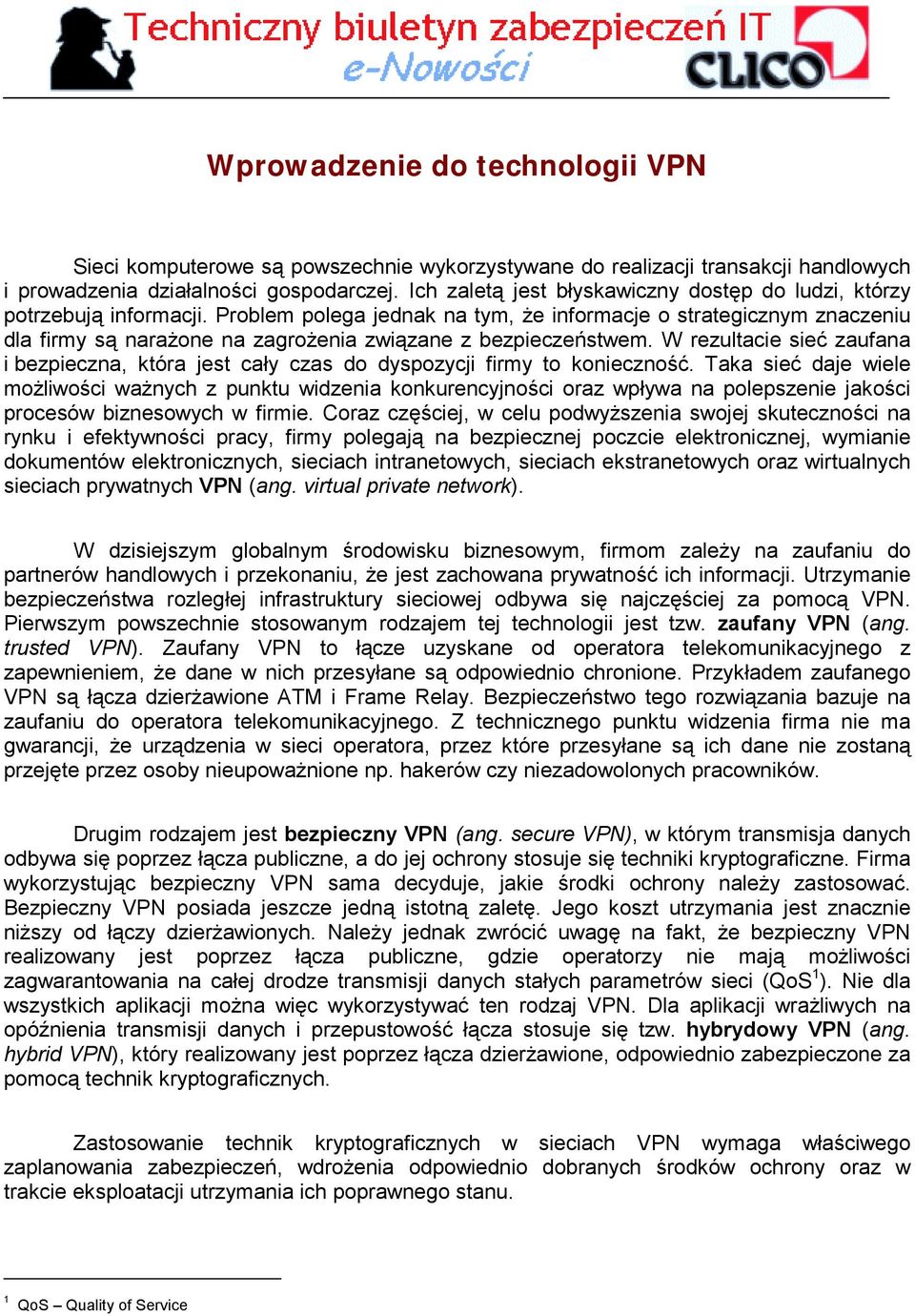 W rezultacie sieć zaufana i bezpieczna, która jest cały czas do dyspozycji firmy to konieczność.