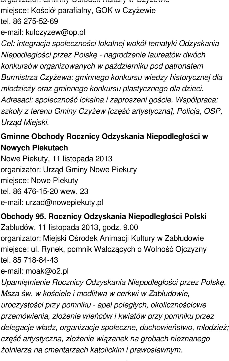 gminnego konkursu wiedzy historycznej dla młodzieży oraz gminnego konkursu plastycznego dla dzieci. Adresaci: społeczność lokalna i zaproszeni goście.