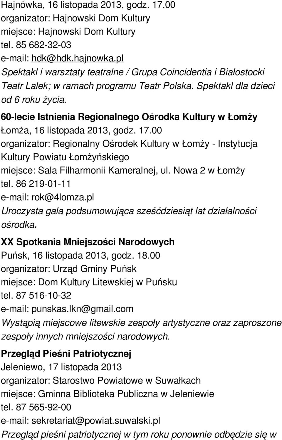 60-lecie Istnienia Regionalnego Ośrodka Kultury w Łomży Łomża, 16 listopada 2013, godz. 17.