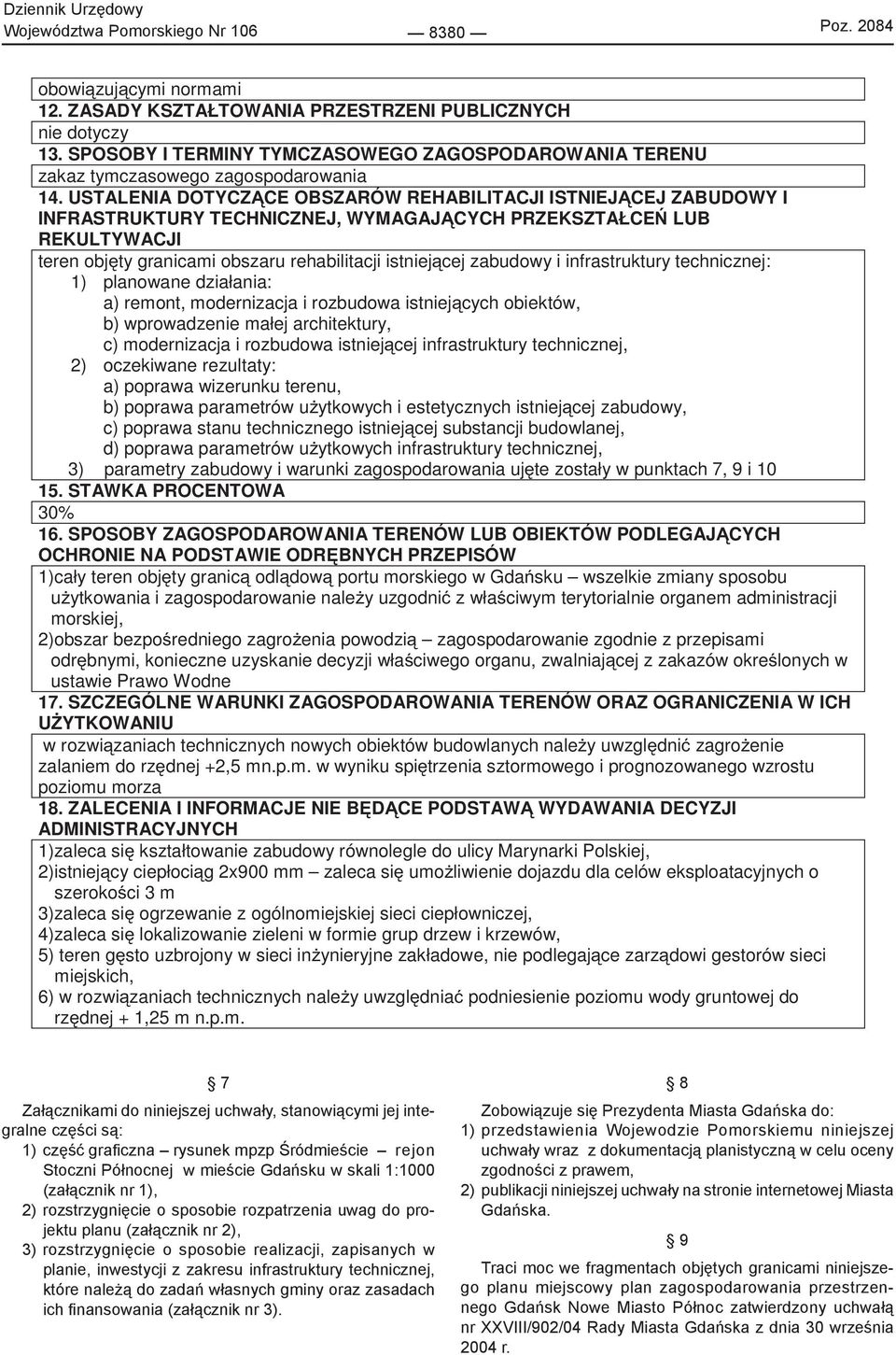 zabudowy i infrastruktury technicznej: 1) planowane działania: a) remont, modernizacja i rozbudowa istniejących obiektów, b) wprowadzenie małej architektury, c) modernizacja i rozbudowa istniejącej