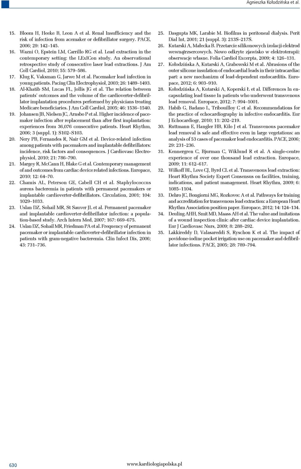 J Am Coll Cardiol, 2010; 55: 579 586. 17. Klug K, Vaksman G, Jarwe M et al. Pacemaker lead infection in young patients. Pacing Clin Electrophysiol, 2003; 26: 1489 1493. 18.