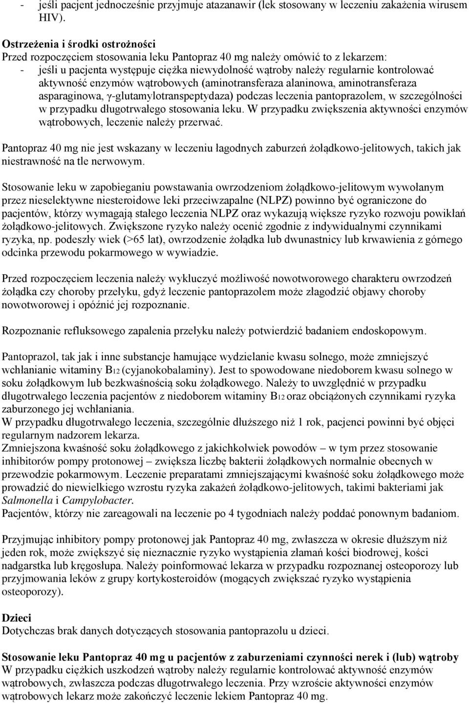 aktywność enzymów wątrobowych (aminotransferaza alaninowa, aminotransferaza asparaginowa, γ-glutamylotranspeptydaza) podczas leczenia pantoprazolem, w szczególności w przypadku długotrwałego