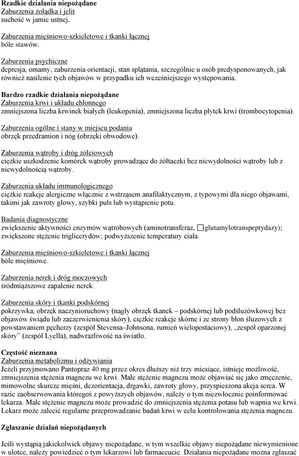 Bardzo rzadkie działania niepożądane Zaburzenia krwi i układu chłonnego zmniejszona liczba krwinek białych (leukopenia), zmniejszona liczba płytek krwi (trombocytopenia).