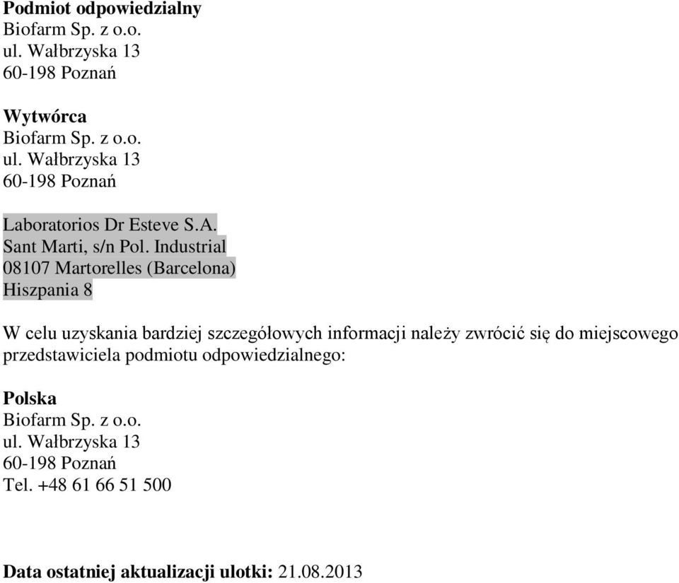 Industrial 08107 Martorelles (Barcelona) Hiszpania 8 W celu uzyskania bardziej szczegółowych informacji należy zwrócić się