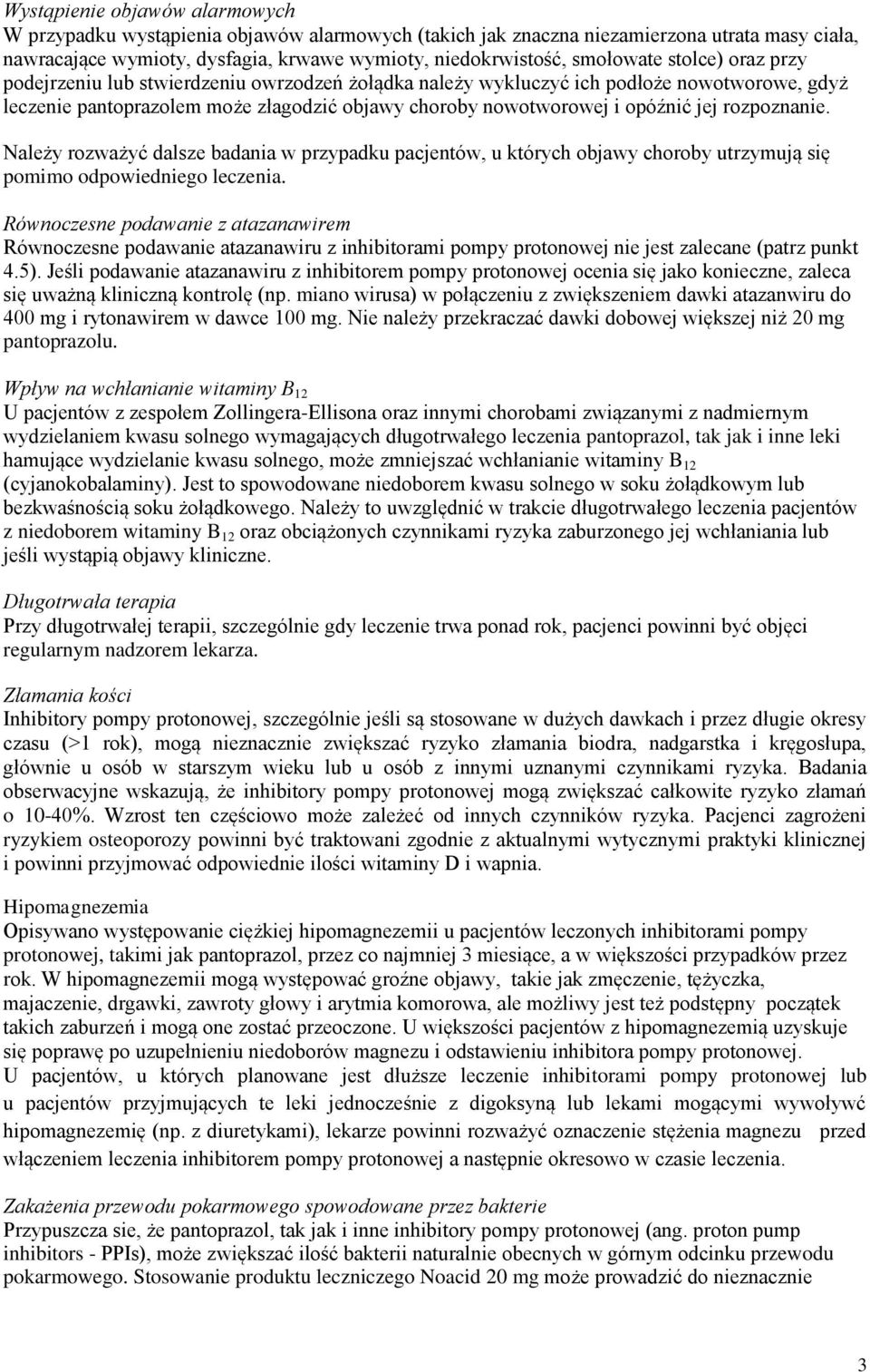 rozpoznanie. Należy rozważyć dalsze badania w przypadku pacjentów, u których objawy choroby utrzymują się pomimo odpowiedniego leczenia.