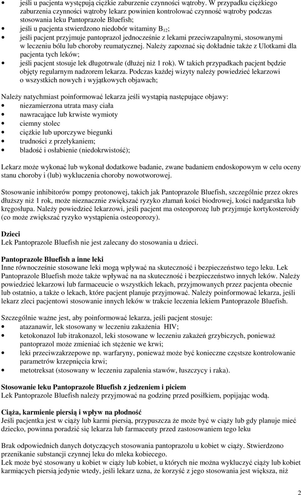 jeśli pacjent przyjmuje pantoprazol jednocześnie z lekami przeciwzapalnymi, stosowanymi w leczeniu bólu lub choroby reumatycznej.