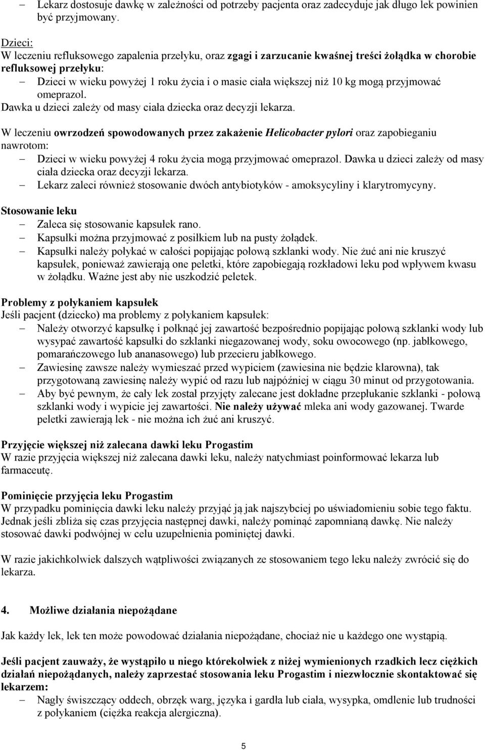 kg mogą przyjmować omeprazol. Dawka u dzieci zależy od masy ciała dziecka oraz decyzji lekarza.