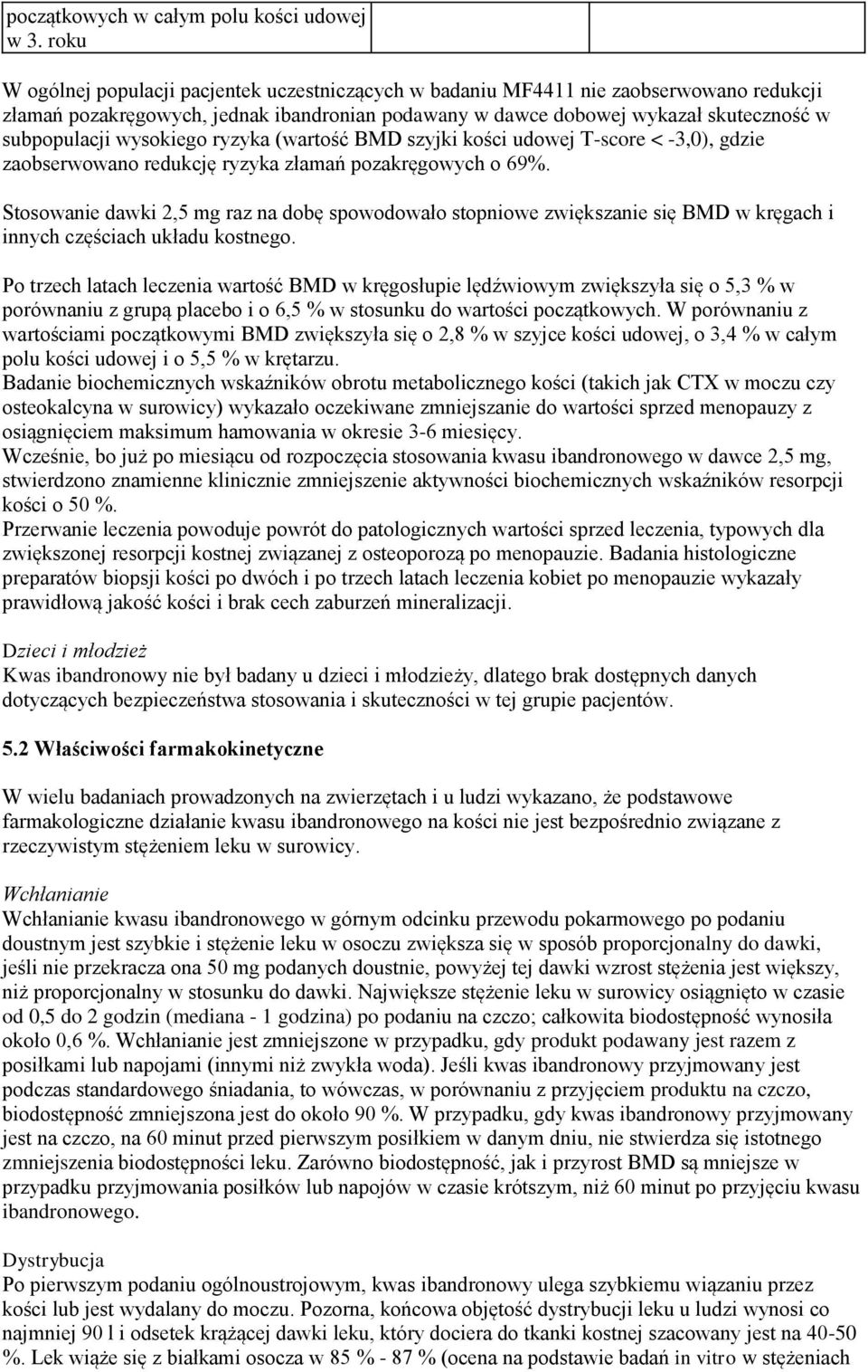 wysokiego ryzyka (wartość BMD szyjki kości udowej T-score < -3,0), gdzie zaobserwowano redukcję ryzyka złamań pozakręgowych o 69%.