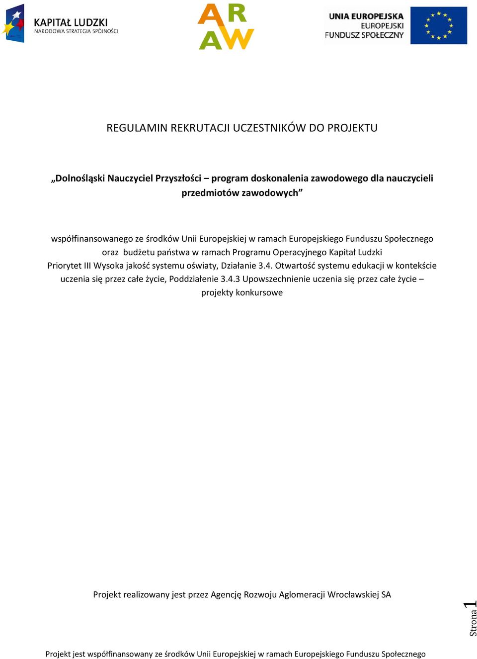 Ludzki Priorytet III Wysoka jakość systemu oświaty, Działanie 3.4. Otwartość systemu edukacji w kontekście uczenia się przez całe życie, Poddziałenie 3.