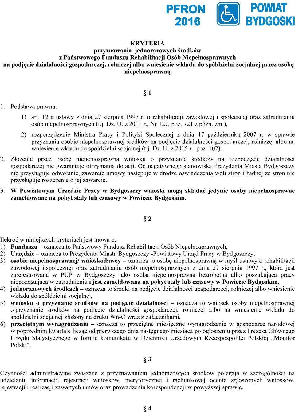 z 2011 r., Nr 127, poz. 721 z późn. zm.), 2) rozporządzenie Ministra Pracy i Polityki Społecznej z dnia 17 października 2007 r.