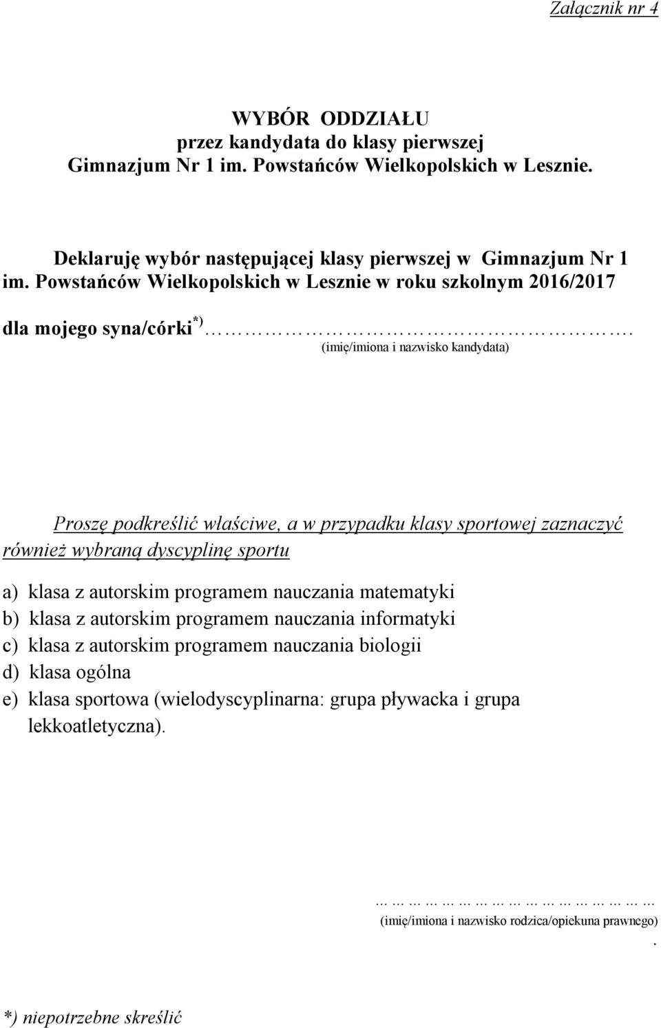 (imię/imiona i nazwisko kandydata) Proszę podkreślić właściwe, a w przypadku klasy sportowej zaznaczyć również wybraną dyscyplinę sportu a) klasa z autorskim programem nauczania