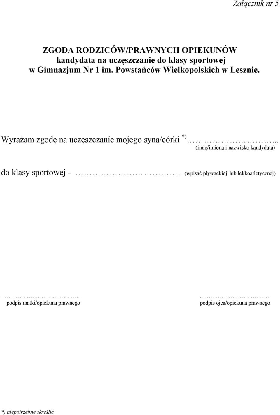 Wyrażam zgodę na uczęszczanie mojego syna/córki *).