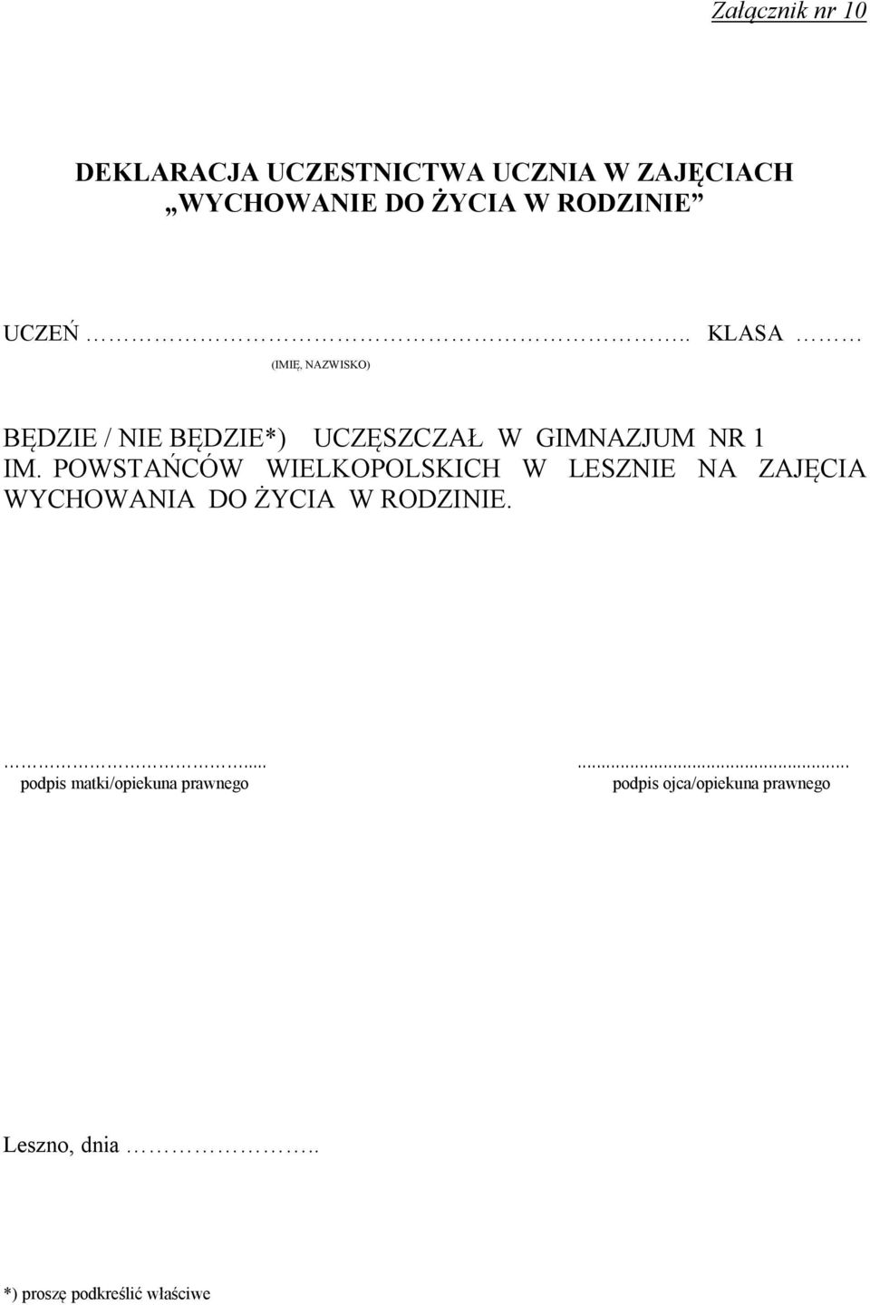 . KLASA (IMIĘ, NAZWISKO) BĘDZIE / NIE BĘDZIE*) UCZĘSZCZAŁ W GIMNAZJUM NR 1