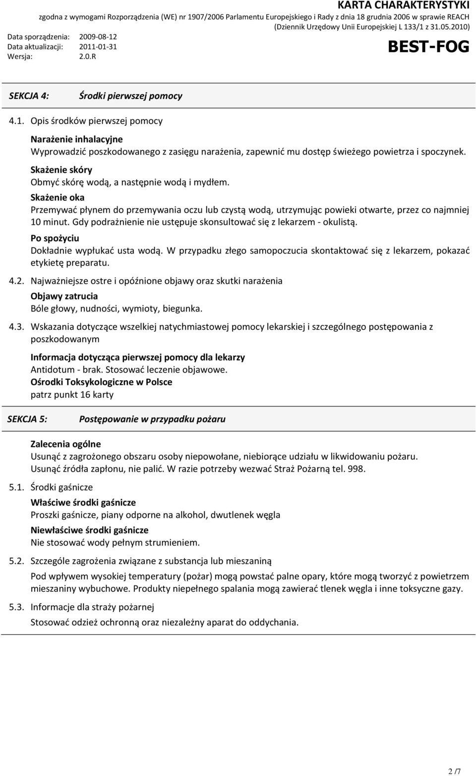 Gdy podrażnienie nie ustępuje skonsultowad się z lekarzem - okulistą. Po spożyciu Dokładnie wypłukad usta wodą. W przypadku złego samopoczucia skontaktowad się z lekarzem, pokazad etykietę preparatu.